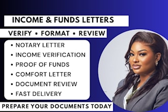 provide notary letter, income verification, proof of funds and comfort letter