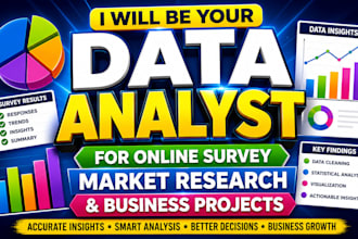 be your data analyst for online survey market research and business projects