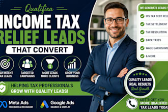 generate qualified tax settlement leads via meta and google ads for tax firms