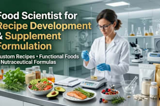 be your food scientist for recipe development, supplement formulation