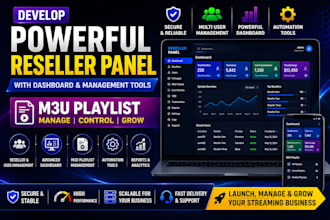 develop powerful reseller panel with dashboard and management tools ,m3uplaylis