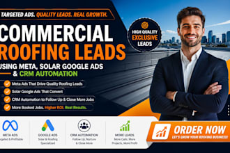 generate commercial roofing leads using meta, solar google ads CRM automation