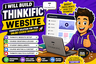 build thinkific website, student enrollments, course writting, thinkific fix bug
