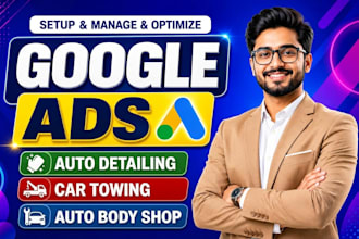 setup google ads ppc for auto detailing, car towing, body shop service in usa,uk