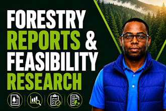 prepare forestry reports and feasibility research