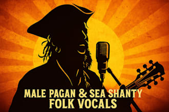 be your male pagan folk, male sea shanty singer, pirate vocals, fantasy folk