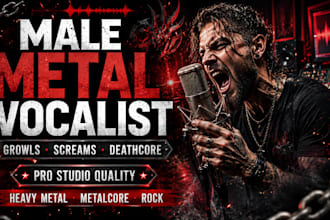 be your male metal singer, growls, scream, deathcore, rock vocals, heavy metal