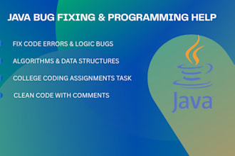 fix java programming bugs, errors and college coding tasks