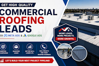 generate quality commercial roofing leads via meta ads and google ads