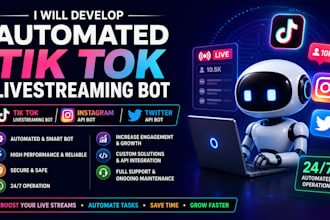 develop automated tik tok livestreaming bot, instagram api bot, twiterr api bot