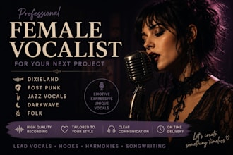 be your female vocalist for dixieland, post punk, jazz vocals, darkwave, folk