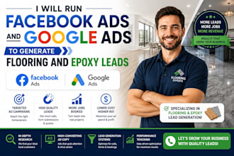 run facebok ads and google ads to generate flooring and epoxy leads