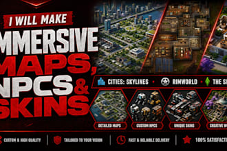 make immersive maps, npcs, and skins for cities skylines, rimworld, sims 4