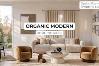 design an organic modern interior for your space