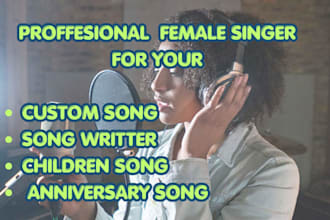 be your female singer, anniversary and children song,  song writer, christian