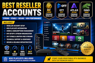 offer best reseller accounts, strong 8k lion ott atlas dino with m3u playlists