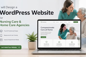 design a wordpress website for nursing care and home care agencies