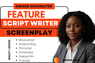 do movie script writing, film script writing,  screenplay and tv pilot