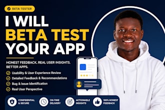 beta test your app and provide honest user insights