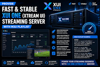 provide fast and stable xui one, xtream ui, streaming server with m3u playlist