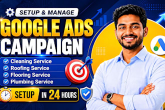 setup, manage google ads for cleaning, roofing, flooring, and plumbing services