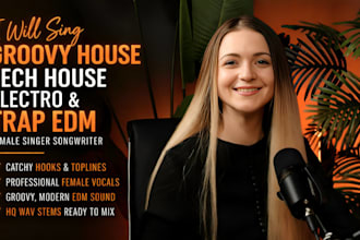 sing groovy house music, electro, techno, edm, dnb,  afro house female singer