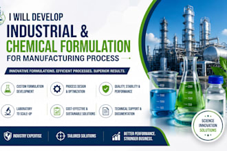 develop industrial and chemical formulation for manufacturing process