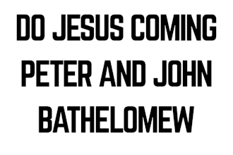 do jesus coming peter and john bathelomew