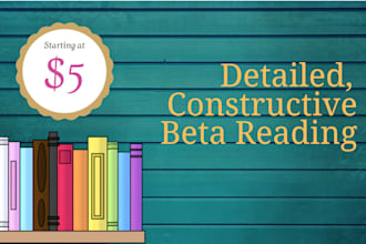 beta read your manuscript and provide detailed feedback