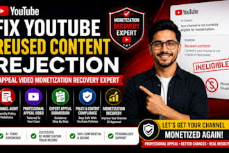 fix youtube reused content rejection appeal video monetization recovery expert