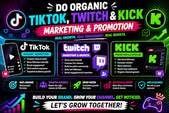 do organic tiktok, twitch marketing and kick promotion