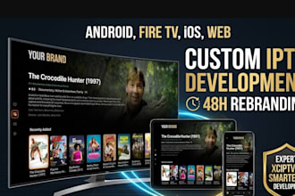 develop custom iptv app for android, ios, firestick and smart tv rebranding