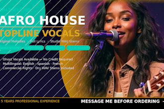 be your african afro house female topline vocals, amapiano, for your production