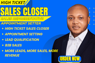 be your high ticket sales closer, sales representative and appointment setter