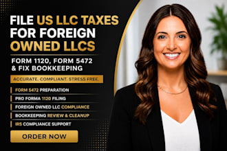 file US llc taxes for foreign owned llcs, form 1120, 5472 and fix bookkeeping