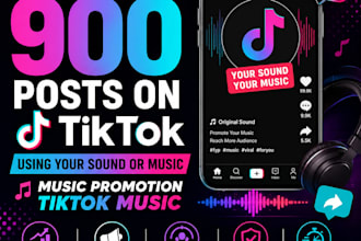 upload 900 post on tiktok using your sound or music,music promotion tiktok music