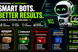 develop amazon bot, instacart bot, doordash bot, spark driver bot and automation