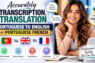 accurately transcription, translation portuguese to english or portuguese french