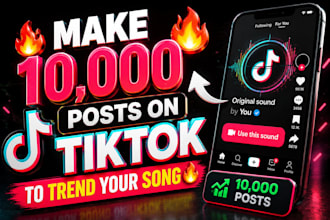create 1000 tiktok posts to trend your sound, tiktok music,tiktok song marketing
