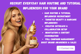 recruit everyday hair routine and tutorial influencers for your brand