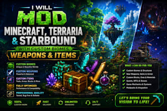 mod minecraft, terraria, and starbound with custom biomes, weapons, items
