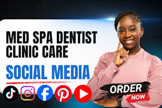 med spas, dentists, healthcare, dentists med spa clinic social media marketing
