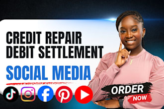be your credit repair, debt settlement, credit social media marketing manager