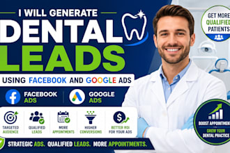 generate dental clinic leads using facebook, google ads and lead generation