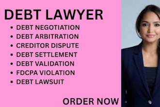 be your debt lawyer for settlement, arbitration, and creditor disputes