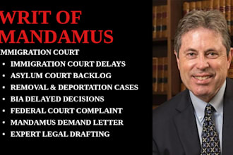provide expert legal drafting of a writ of mandamus for immigration court