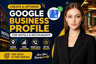 create and optimize google my business profile for hotel, restaurant for growth