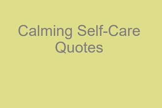 write calming selfcare quotes for mental wellness