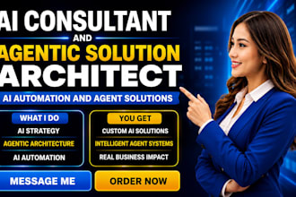 be your ai consultant and agentic solution architect ai automation and agent