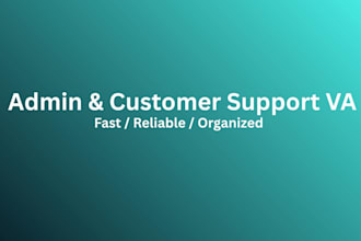 be your admin and customer support virtual assistant